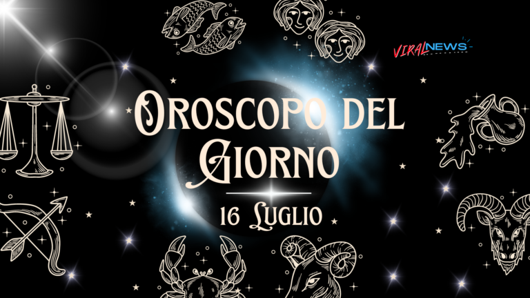 Oroscopo del giorno per ogni segno zodiacale e frase del giorno 16 luglio 2024