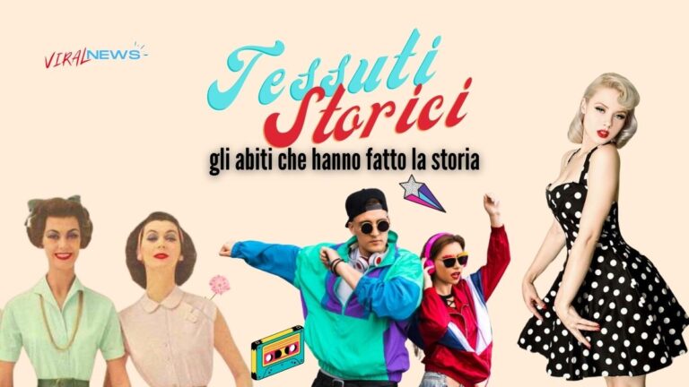 tessuti storici gli abiti che hanno fatto la storia